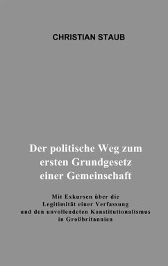 Der politische Weg zum ersten Grundgesetz einer Gemeinschaft (eBook, ePUB) - Staub, Christian