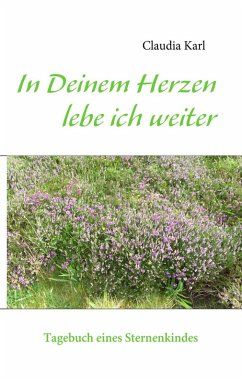 In Deinem Herzen lebe ich weiter (eBook, ePUB) In Deinem Herzen lebe ich weiter (eBook, ePUB)