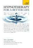 Hypnotherapy for a Better Life: Teach Yourself (eBook, ePUB) Hypnotherapy for a Better Life: Teach Yourself (eBook, ePUB)