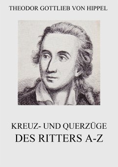 Kreuz- und Querzüge des Ritters A-Z (eBook, ePUB) - Hippel, Theodor Gottlieb von
