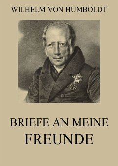 Briefe an meine Freunde (eBook, ePUB) - Humboldt, Wilhelm von