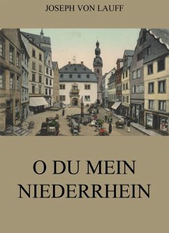 O du mein Niederrhein (eBook, ePUB) - Lauff, Joseph Von