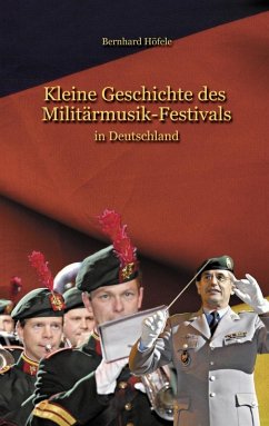 Kleine Geschichte des Militärmusik - Festivals (eBook, ePUB)