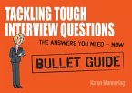 Tackling Tough Interview Questions: Bullet Guides (eBook, ePUB)