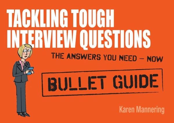 Tackling Tough Interview Questions: Bullet Guides (eBook, ePUB) Tackling Tough Interview Questions: Bullet Guides (eBook, ePUB)