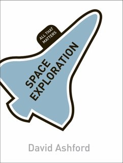 Space Exploration: All That Matters (eBook, ePUB) - Ashford, David