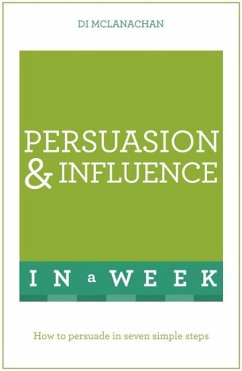 Persuasion And Influence In A Week (eBook, ePUB) - Mclanachan, Di