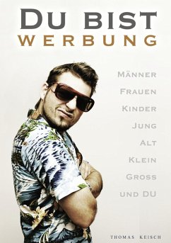 Du bist Werbung (eBook, ePUB) - Keisch, Thomas