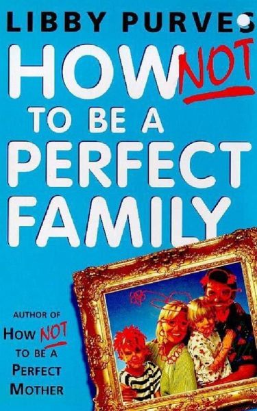 How Not to be A Perfect Family (eBook, ePUB)