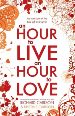 An Hour to Live, an Hour to Love (eBook, ePUB) - Carlson, Kristine; Carlson, Richard