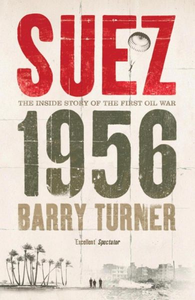 Suez 1956: The Inside Story of the First Oil War (eBook, ePUB) Suez 1956: The Inside Story of the First Oil War (eBook, ePUB)
