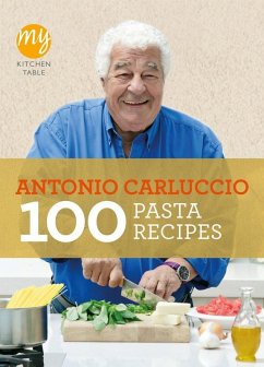 My Kitchen Table: 100 Pasta Recipes (eBook, ePUB) - Carluccio, Antonio