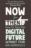 Now For Then: How to Face the Digital Future Without Fear (eBook, ePUB)