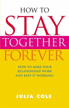 How to Stay Together Forever (eBook, ePUB) - Cole, Julia