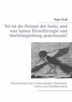 Wo ist die Heimat der Seele, und was haben Hirnchirurgie und Sterbebegleitung gemeinsam? (eBook, ePUB)