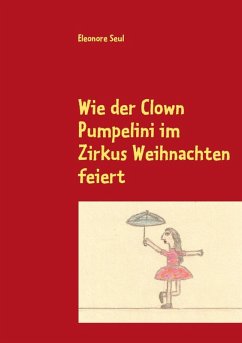 Wie der Clown Pumpelini im Zirkus Weihnachten feiert (eBook, ePUB)