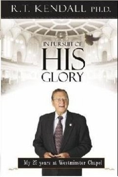 In Pursuit of His Glory (eBook, ePUB) - Inc., R T Kendall Ministries; Kendall, R. T.