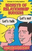 Secrets of Relationship Success (eBook, ePUB) - Platt, Vanessa Lloyd