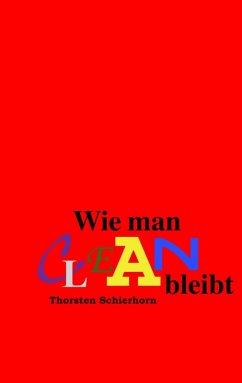 Wie man clean bleibt (eBook, ePUB) - Schierhorn, Thorsten