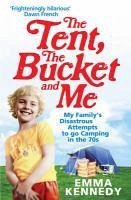 The Tent, the Bucket and Me (eBook, ePUB) - Kennedy, Emma