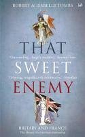 That Sweet Enemy (eBook, ePUB) - Tombs, Isabelle; Tombs, Robert