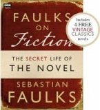 Faulks on Fiction (Includes 4 FREE Vintage Classics): Great British Characters and the Secret Life of the Novel (eBook, ePUB) Faulks on Fiction (Includes 4 FREE Vintage Classics): Great British Characters and the Secret Life of the Novel (eBook, ePUB)