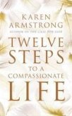 Twelve Steps to a Compassionate Life (eBook, ePUB)