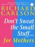 Don't Sweat the Small Stuff for Mothers (eBook, ePUB)