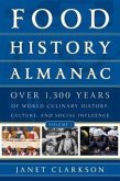 Food History Almanac: Over 1,300 Years of World Culinary History, Culture, and Social Influence 2 Volumes