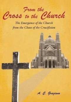 From the Cross to the Church - Graziano, A. C.