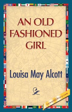 An Old Fashioned Girl - Alcott, Louisa May