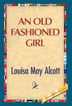 An Old Fashioned Girl - Alcott, Louisa May