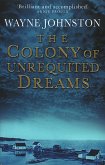 The Colony Of Unrequited Dreams (eBook, ePUB) The Colony Of Unrequited Dreams (eBook, ePUB)