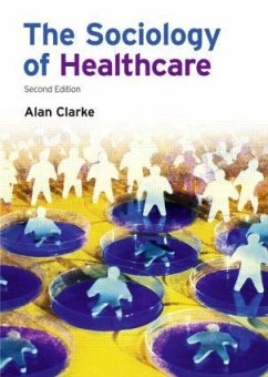 The Sociology of Healthcare - Clarke, Alan