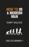 How to Be a Modern Man (eBook, ePUB)