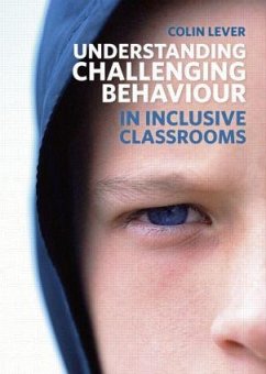 Understanding Challenging Behaviour in Inclusive Classrooms - Lever, Colin