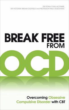 Break Free from OCD (eBook, ePUB) - Challacombe, Fiona; Oldfield, Victoria Bream; Salkovskis, Paul M
