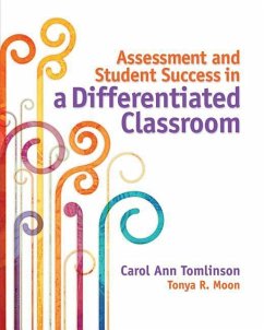 Assessment and Student Success in a Differentiated Classroom - Tomlinson, Carol Ann; Moon, Tonya R.