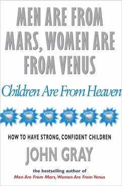 Men Are From Mars, Women Are From Venus And Children Are From Heaven (eBook, ePUB) - Gray, John