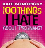 100 Things I Hate About Pregnancy (eBook, ePUB)