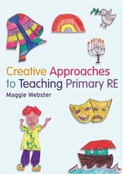 Creative Approaches to Teaching Primary RE - Webster, Maggie