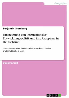 Finanzierung von internationaler Entwicklungspolitik und ihre Akzeptanz in Deutschland - Gramberg, Benjamin