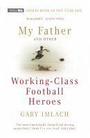 My Father And Other Working Class Football Heroes (eBook, ePUB) - Imlach, Gary