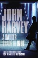 A Darker Shade of Blue (eBook, ePUB) - Harvey, John