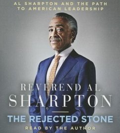 The Rejected Stone: Al Sharpton and the Path to American Leadership - Sharpton, Al