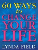 60 Ways To Change Your Life (eBook, ePUB)