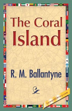 The Coral Island - Ballantyne, Robert Michael; Ballantyne, R. M.