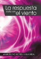 La Respuesta Esta En El Viento - Villarreal, Marcelino Reyes