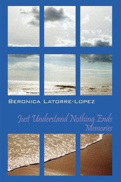 Just Understand Nothing Ends - Latorre Lopez, Beronica