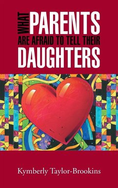 What Parents Are Afraid to Tell Their Daughters - Taylor-Brookins, Kymberly